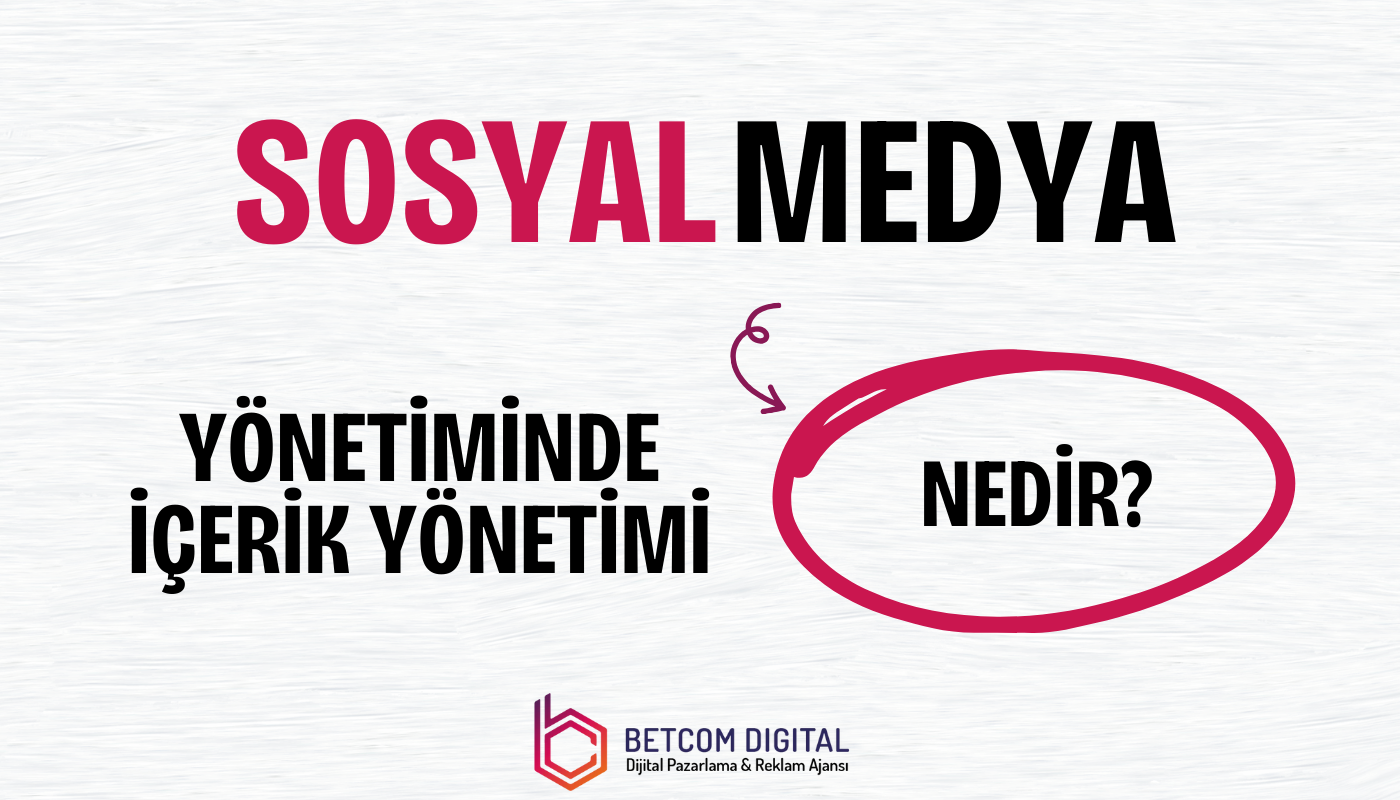 Sosyal Medya Yonetiminde Icerik Yonetimi Nedir